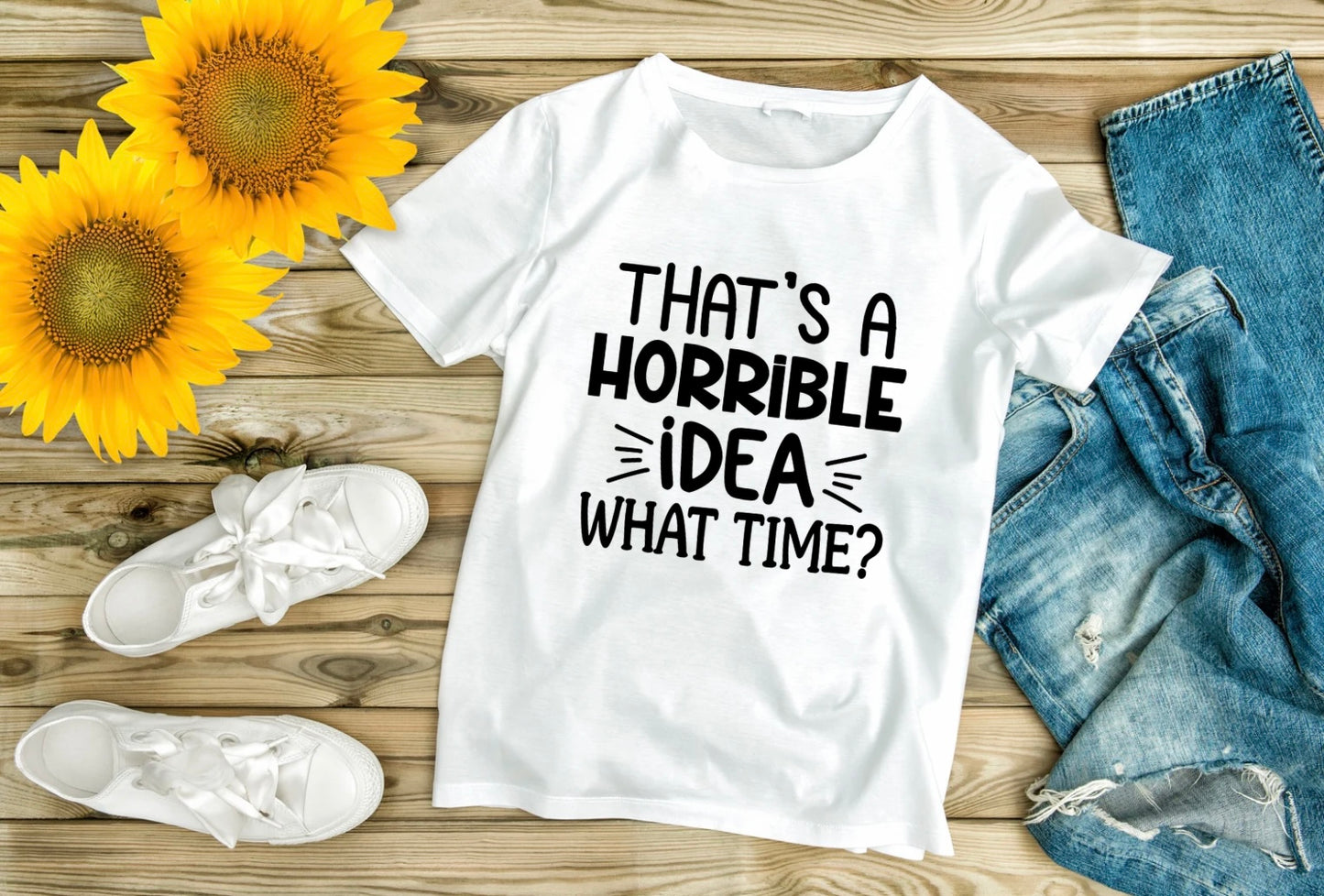 “That’s a horrible idea, what time?” T-Shirt