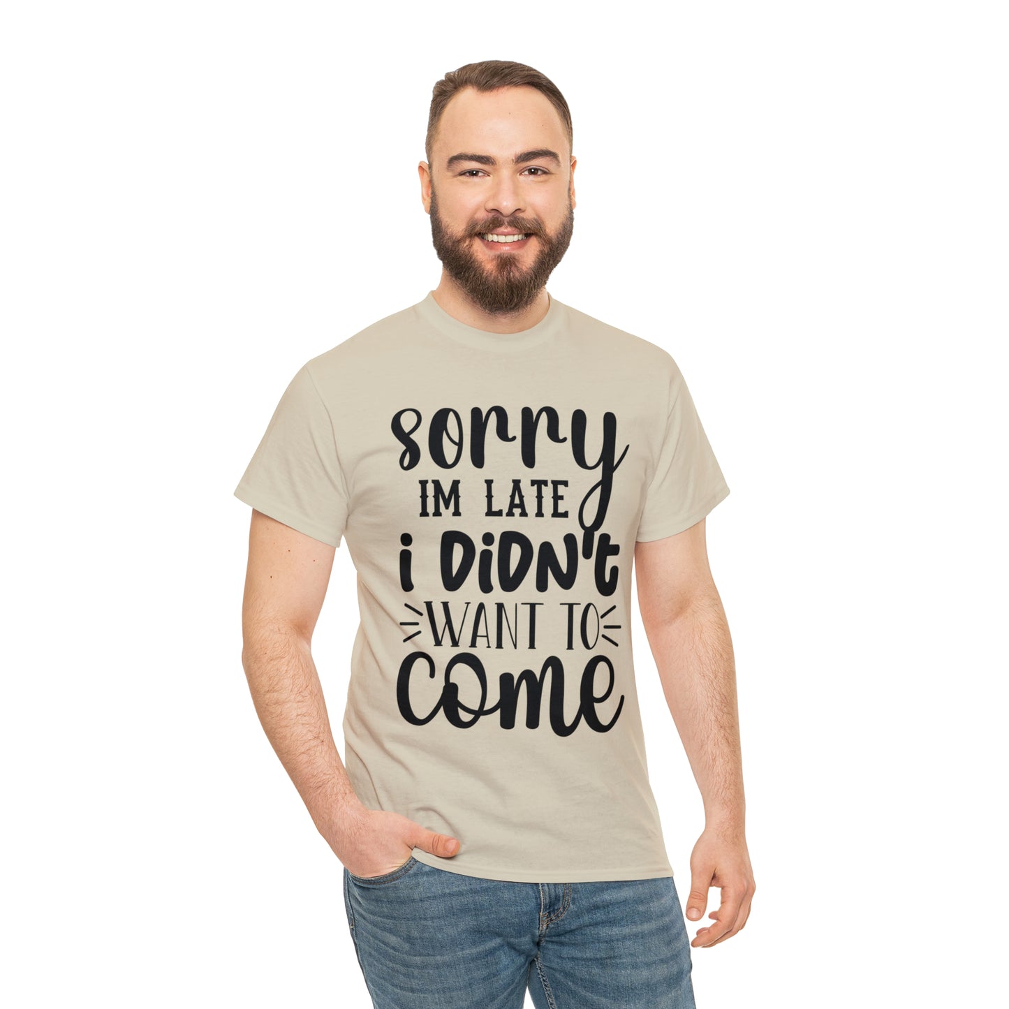 “Sorry I didn’t want to come” Cotton Tee