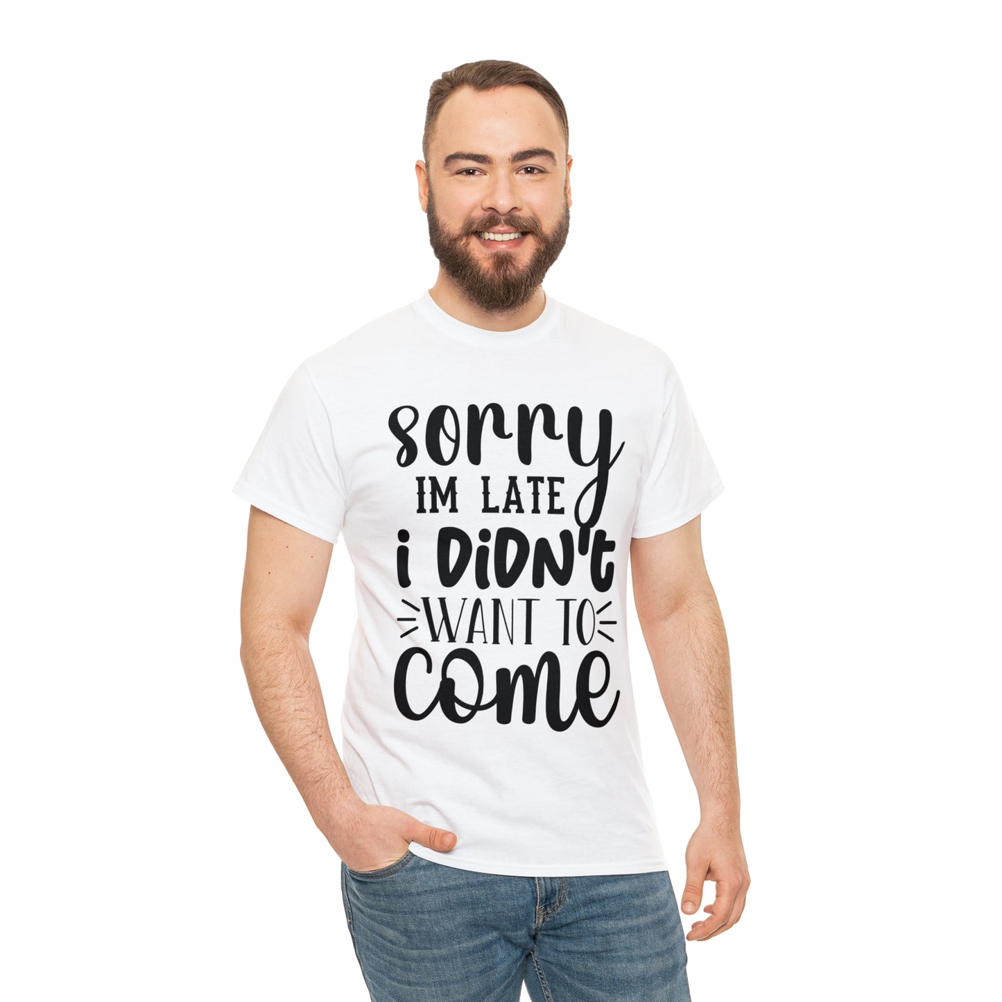 “Sorry I didn’t want to come” Cotton Tee