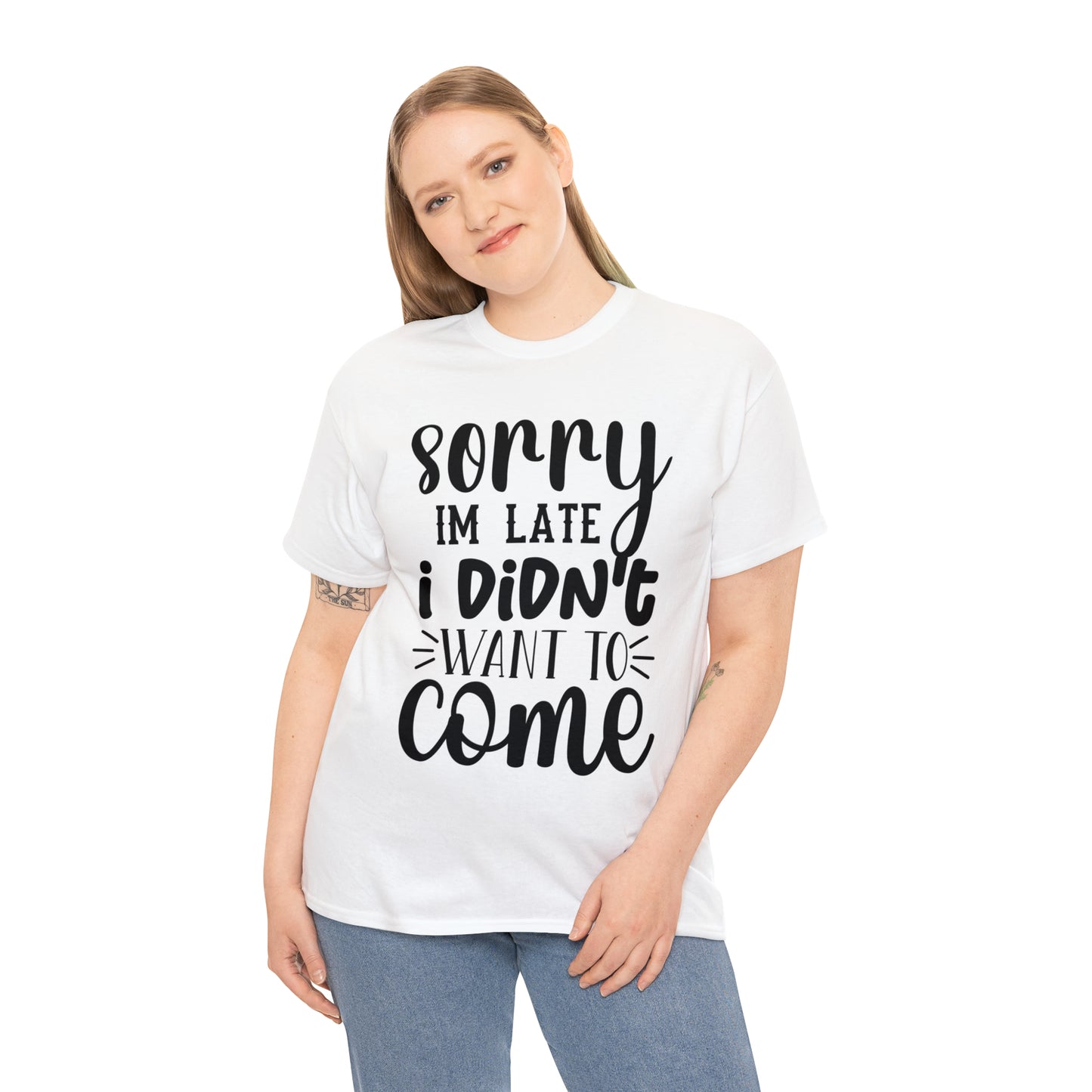 “Sorry I didn’t want to come” Cotton Tee