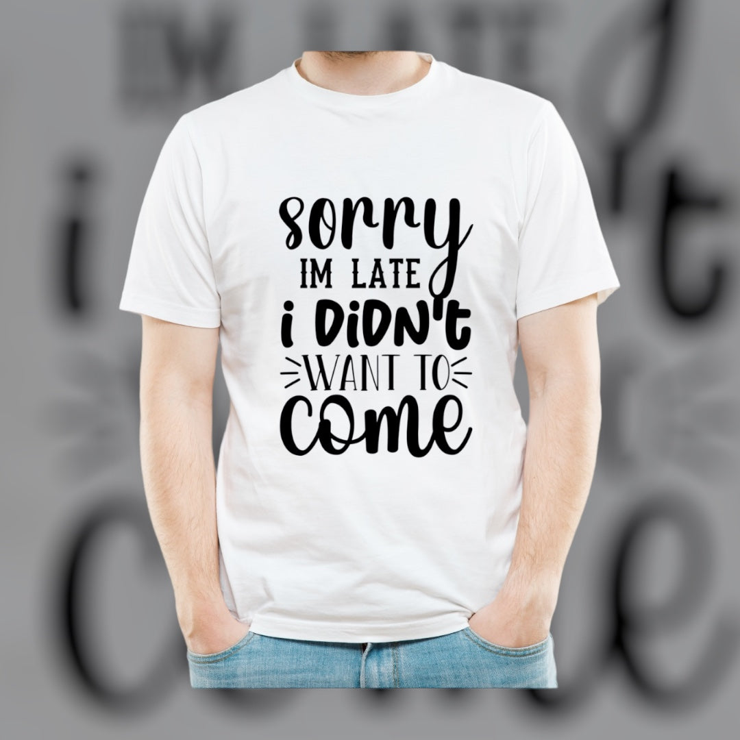 “I’m sorry I’m late” T-Shirt