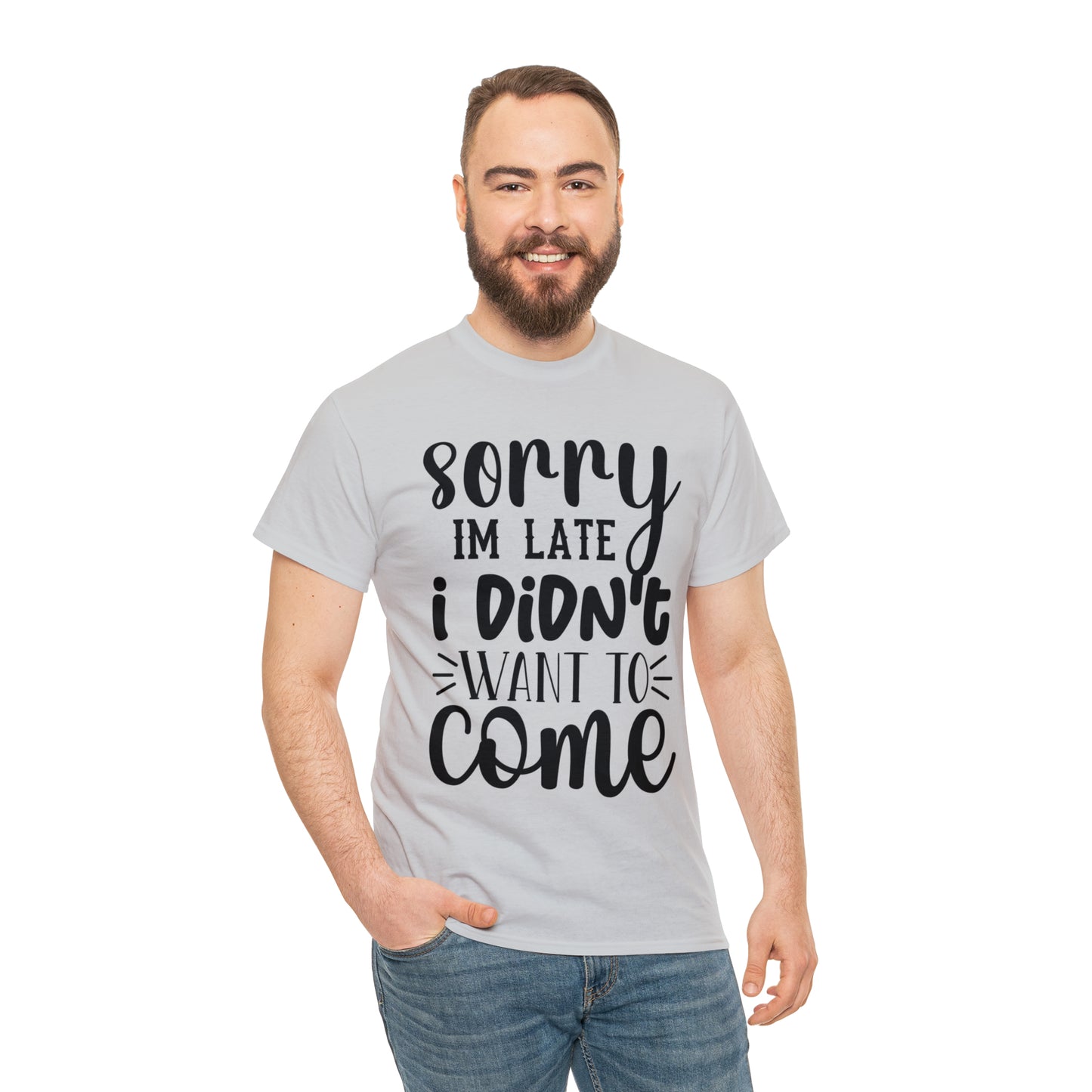 “Sorry I didn’t want to come” Cotton Tee