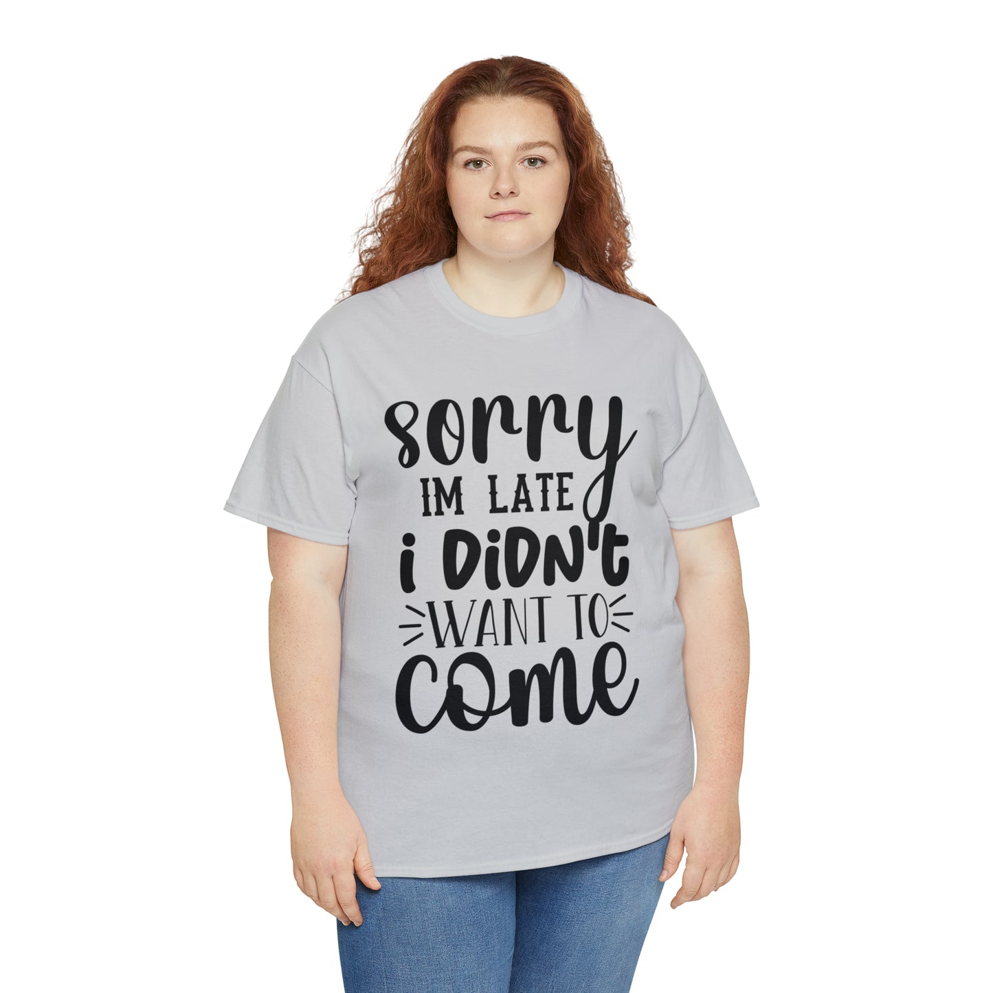 “Sorry I didn’t want to come” Cotton Tee