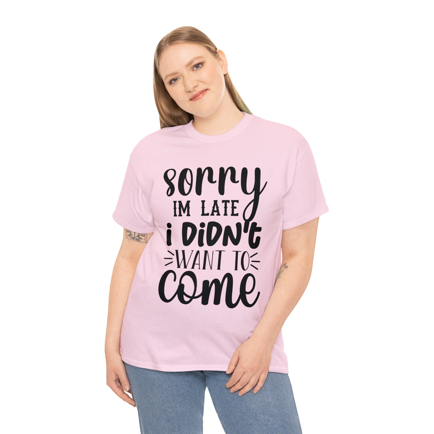 “Sorry I didn’t want to come” Cotton Tee